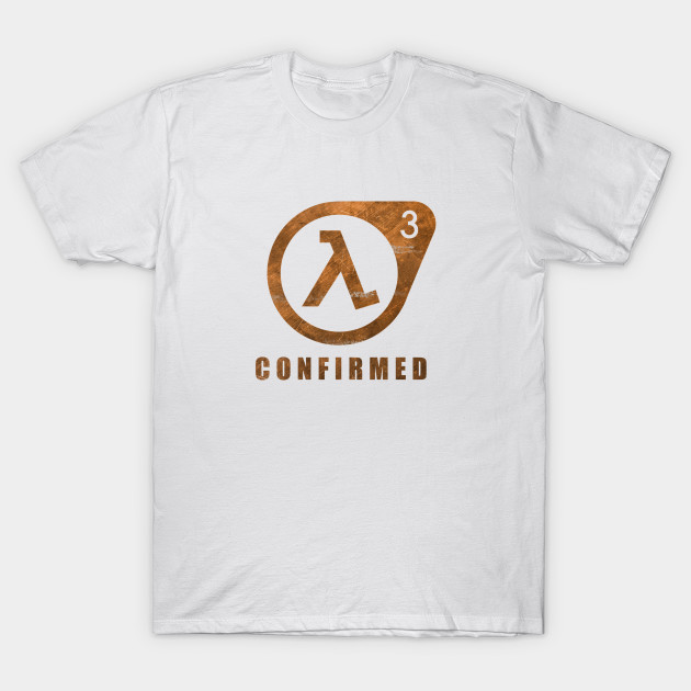 Half-Life 3 Confirmed T-Shirt-TOZ